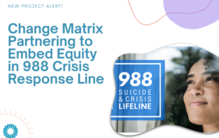 Change Matrix partnering to embed equity in 988 crisis response line banner