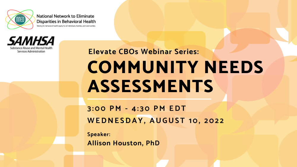 Preview of the Community Need Assessments flyer which includes the name of the session, the time and date, and speaker featured on top of multicolored speech bubbles along with the logos for SAMHSA and the NNED.