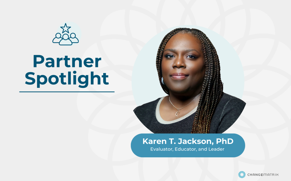 This professional graphic features large blue text reading "Partner Spotlight" on the left, accompanied by an icon of a group with a star overhead. To the right, a circular headshot depicts Karen T. Jackson, a Black woman with long braids and a warm expression, wearing a dark top and jewelry. A teal banner below her identifies her as "Karen T. Jackson, PhD, Evaluator, Educator, and Leader," with the Change Matrix logo located in the bottom right corner.