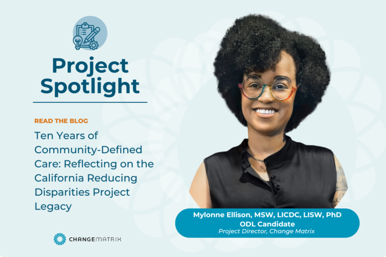 A banner graphic titled 'Project Spotlight' on the left in navy text, with 'California Reducing Disparities Project' below it and the California Reducing Disparities Project logo. On the right, a photo shows a smiling woman with curly hair and glasses wearing a black top. Above her photo, orange text reads 'READ THE BLOG' followed by the headline 'Ten Years of Community-Defined Care: Reflecting on the California Reducing Disparities Project Legacy.' Below the photo, a teal banner identifies her as 'Mylonne Ellison, MSW, LICDC, LISW, PhD, ODL Candidate, Project Director, Change Matrix.' The background is light blue with faint decorative circular patterns.